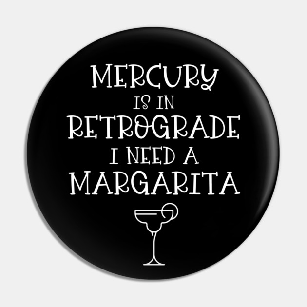 Mercury is in Retrograde. I Need a Margarita Cheeky Witch® Pin by Cheeky Witch