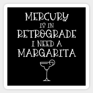 Mercury is in Retrograde. I Need a Margarita Cheeky Witch® Sticker
