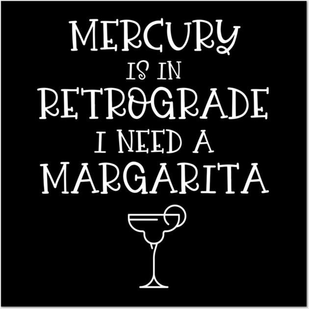 Mercury is in Retrograde. I Need a Margarita Cheeky Witch® Wall Art by Cheeky Witch