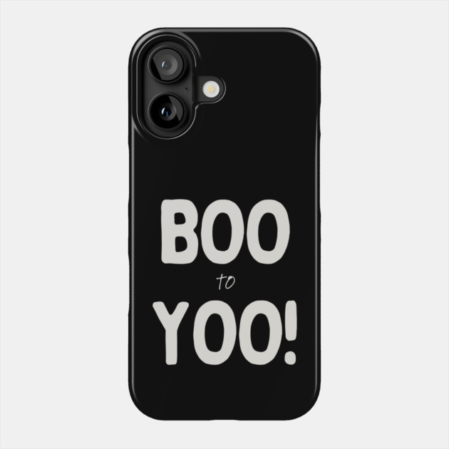 Boo to Yoo! Phone Case by REG