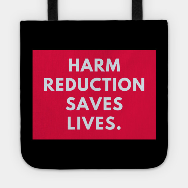 Harm reduction saves lives Tote by BlackMeme94
