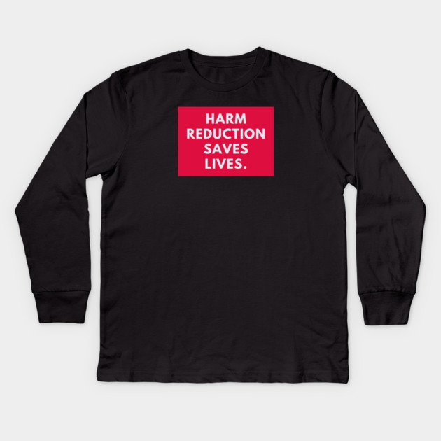 Harm reduction saves lives Kids Long Sleeve T-Shirt by BlackMeme94