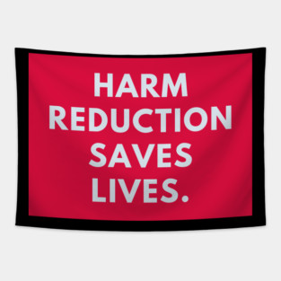 Harm reduction saves lives Tapestry