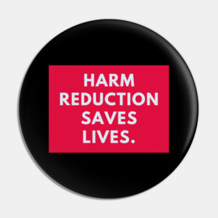 Harm reduction saves lives Pin