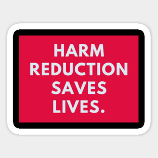 Harm reduction saves lives Sticker