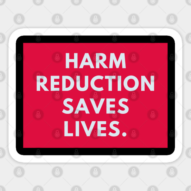 Harm reduction saves lives Sticker by BlackMeme94