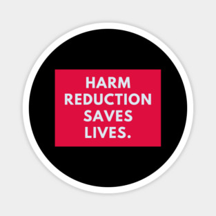 Harm reduction saves lives Magnet