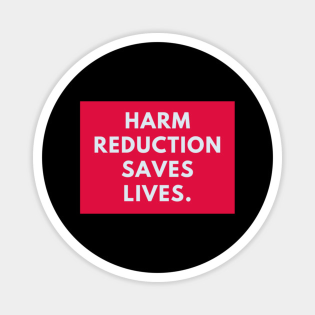 Harm reduction saves lives Magnet by BlackMeme94