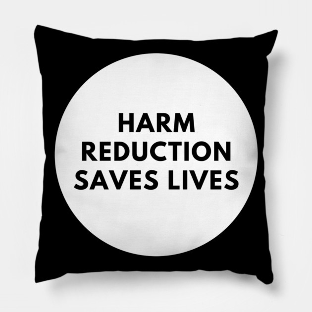 Harm reduction saves lives Pillow by BlackMeme94