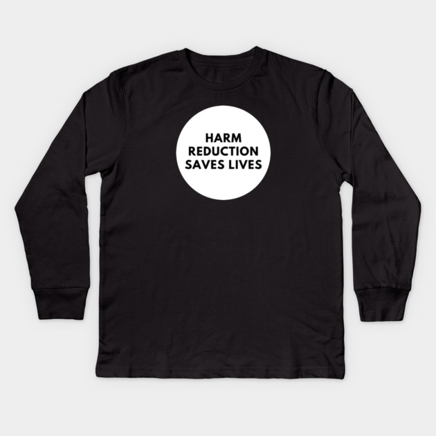 Harm reduction saves lives Kids Long Sleeve T-Shirt by BlackMeme94
