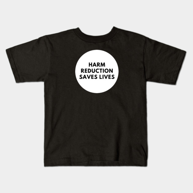 Harm reduction saves lives Kids T-Shirt by BlackMeme94