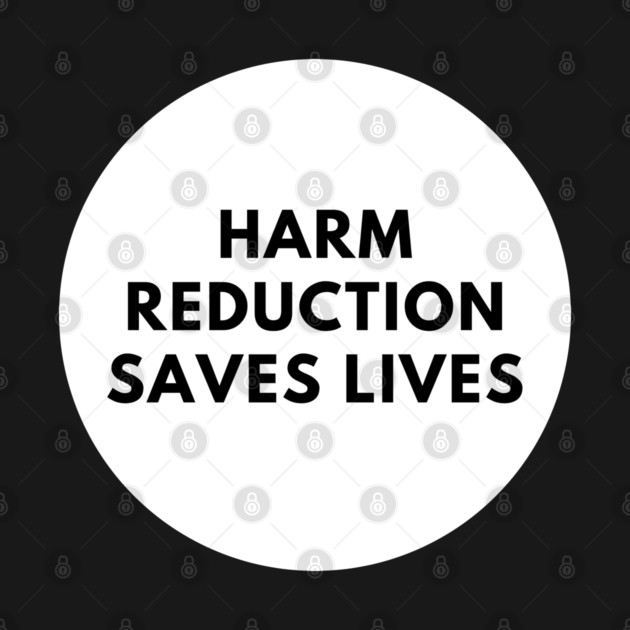Harm reduction saves lives by BlackMeme94