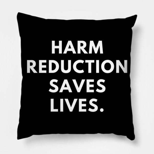 Harm reduction saves lives Pillow by BlackMeme94