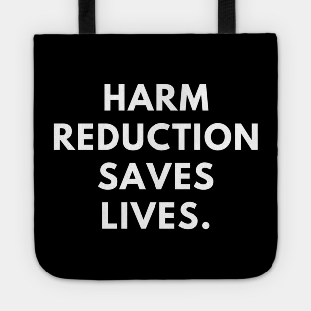 Harm reduction saves lives Tote by BlackMeme94