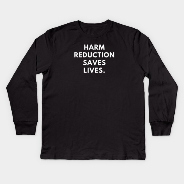 Harm reduction saves lives Kids Long Sleeve T-Shirt by BlackMeme94