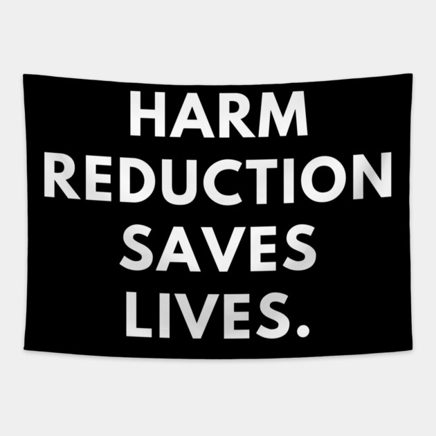 Harm reduction saves lives Tapestry by BlackMeme94