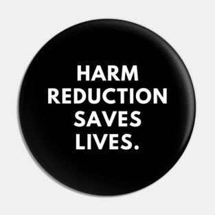 Harm reduction saves lives Pin