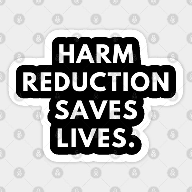 Harm reduction saves lives Sticker by BlackMeme94