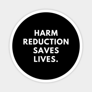 Harm reduction saves lives Magnet