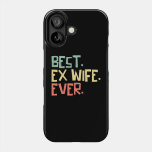 Best Ex Wife Ever Phone Case