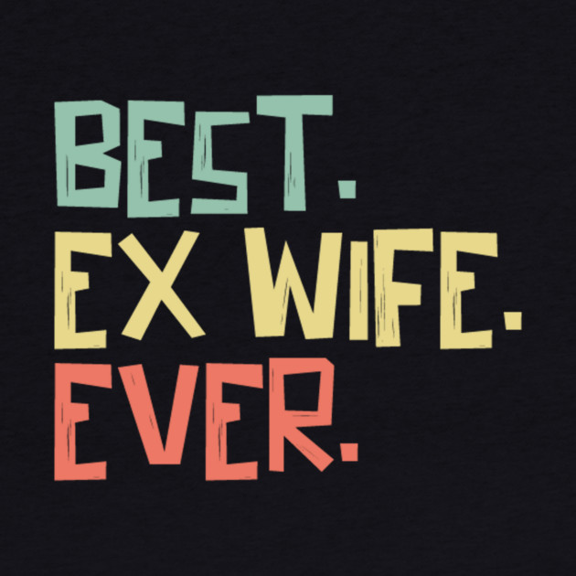 Best Ex Wife Ever by The WYLD Tribe