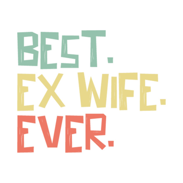 Best Ex Wife Ever by The WYLD Tribe