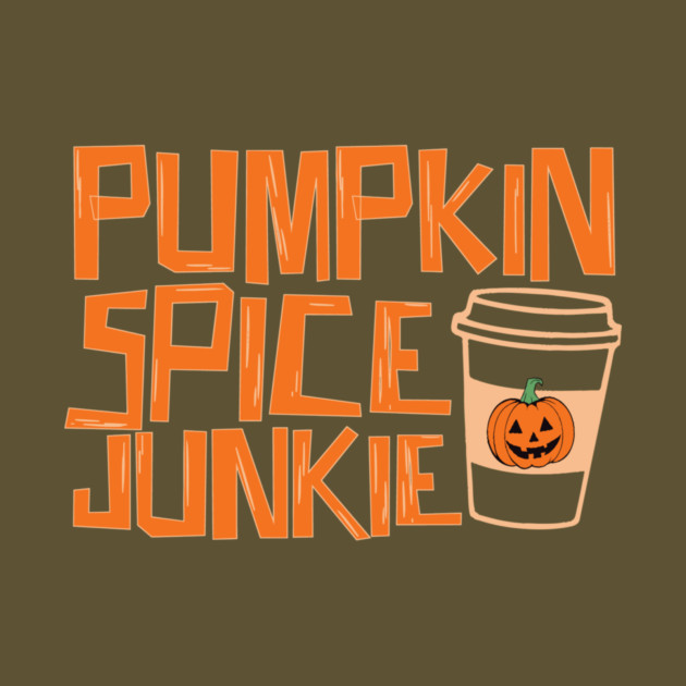 Pumpkin Spice Junkie Halloween by The WYLD Tribe