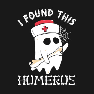 I Found This Humerus Ghost Boo Gift T-Shirt