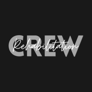 Rehabilitation Crew T-Shirt