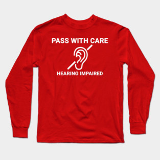 Pass with Care Hearing Impaired Long Sleeve T-Shirt