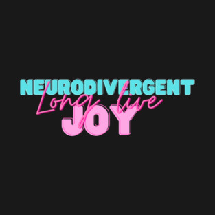 Long live neurodivergent joy T-Shirt