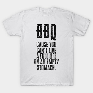 BBQ - Cant` live without it / funny barbeque quote T-Shirt