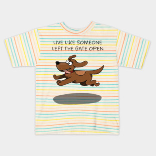Live like someone left the gate open Kids T-Shirt