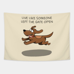 Live like someone left the gate open Tapestry