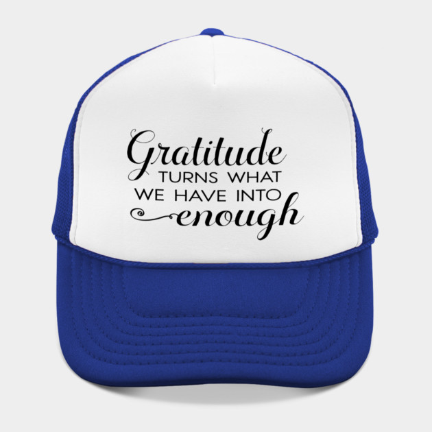 Gratitude turns what we have into enough! by C.Code