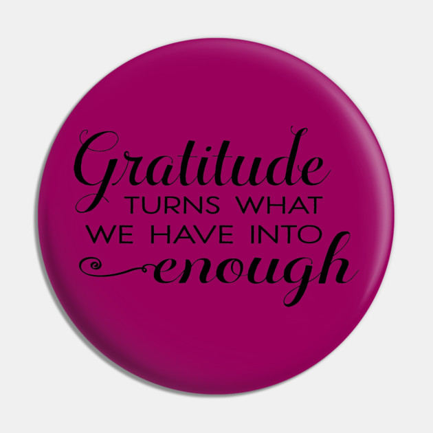 Gratitude turns what we have into enough! Pin by C.Code