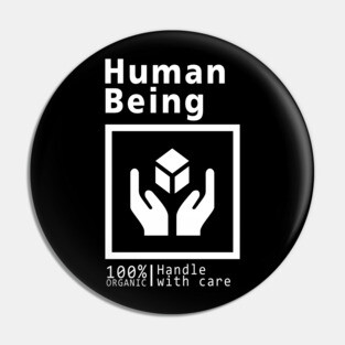 Human being - handle with care Pin