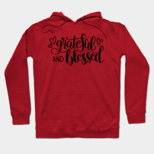 GRATEFUL & BLESSED Tees, Hoodies, Tote Bags, Cases, Notebooks Hoodie