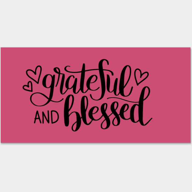 GRATEFUL & BLESSED Tees, Hoodies, Tote Bags, Cases, Notebooks Wall Art by C.Code