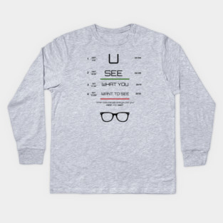 You see what you want to see Tee, Hoodie, Mug, Cases, Tote bag, Notebook Kids Long Sleeve T-Shirt