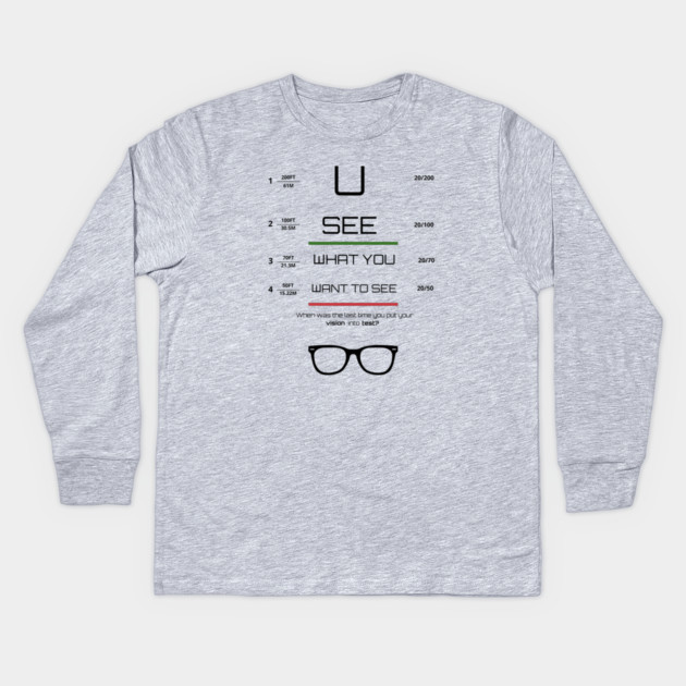 You see what you want to see Tee, Hoodie, Mug, Cases, Tote bag, Notebook Kids Long Sleeve T-Shirt by C.Code
