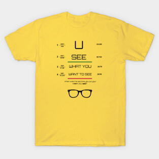 You see what you want to see Tee, Hoodie, Mug, Cases, Tote bag, Notebook T-Shirt