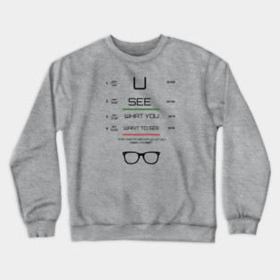 You see what you want to see Tee, Hoodie, Mug, Cases, Tote bag, Notebook Crewneck Sweatshirt