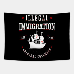 Illegal Immigration Started with Columbus Tapestry