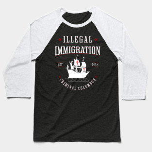 Illegal Immigration Started with Columbus Baseball T-Shirt