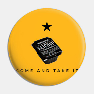 Come and take it - whataburger Pin