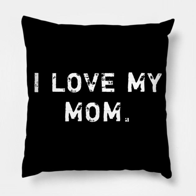 I love my mom Pillow by BlackMeme94