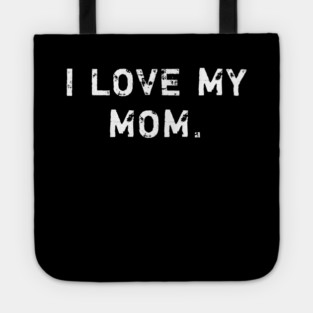 I love my mom Tote