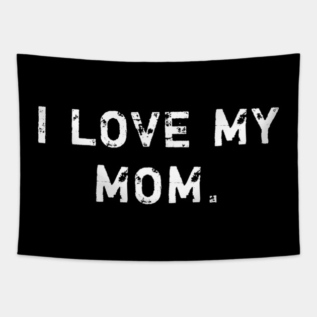 I love my mom Tapestry by BlackMeme94