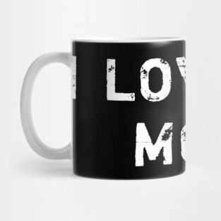 I love my mom Mug
